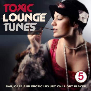 VA - Toxic Lounge Tunes, Vol. 5