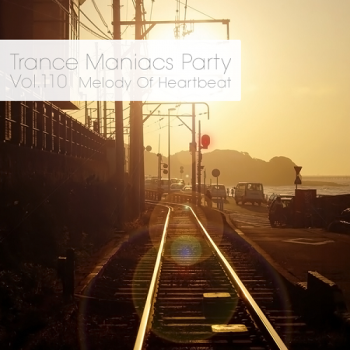 VA - Trance Maniacs Party: Melody Of Heartbeat #110