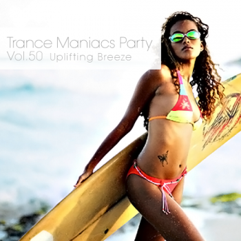 VA - Trance Maniacs Party: Uplifting Breeze #50