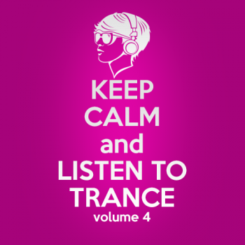 VA - Keep Calm and Listen to Trance Volume 4