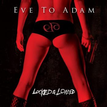 Eve To Adam - Locked Loaded