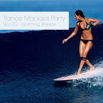 VA - Trance Maniacs Party: Uplifting Breeze #52