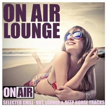 VA - On Air Lounge - Selected ChillOut, Lounge & Deep House Tracks
