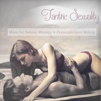 VA - Tantric Sexuality: Music For Sensual Massage & Passionate Love Making