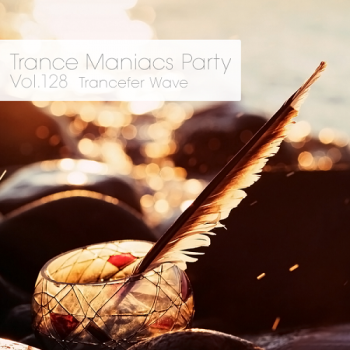 VA - Trance Maniacs Party: Trancefer Wave #128