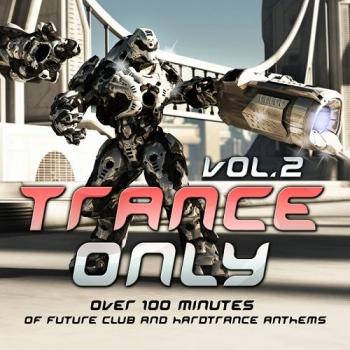 VA - Trance Only, Vol. 2 (Over 100 Minutes of Future Club and Hardtrance Anthems)
