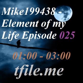 Mike199438 - Element of my Life Episode 025