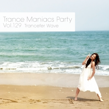 VA - Trance Maniacs Party: Trancefer Wave #129