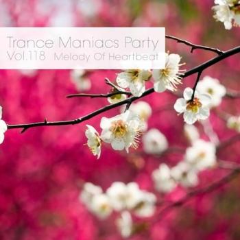 VA - Trance Maniacs Party: Melody Of Heartbeat #118