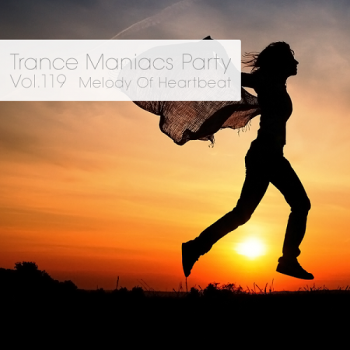 VA - Trance Maniacs Party: Melody Of Heartbeat #119