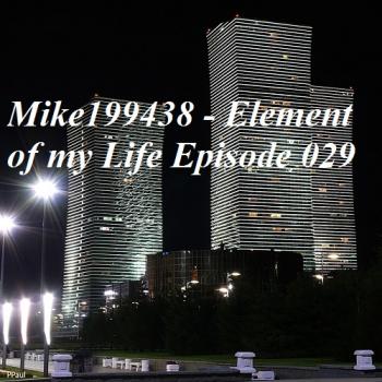 Mike199438 - Element of my Life Episode 029