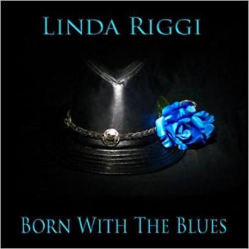 Linda Riggi - Born With The Blues