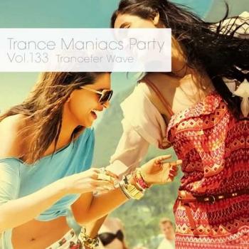 VA - Trance Maniacs Party: Trancefer Wave #133