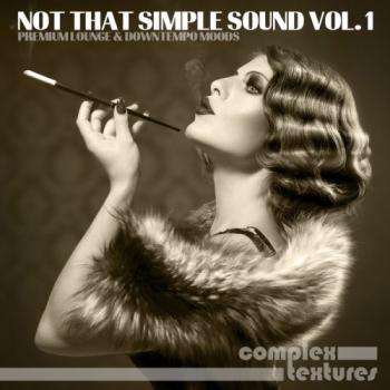 VA - Not That Simple Sound Vol 1 - Premium Lounge & Downtempo Moods