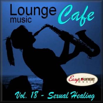 VA - Lounge Music Cafe Vol. 18 - Sexual Healing