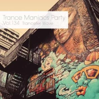 VA - Trance Maniacs Party: Trancefer Wave #134