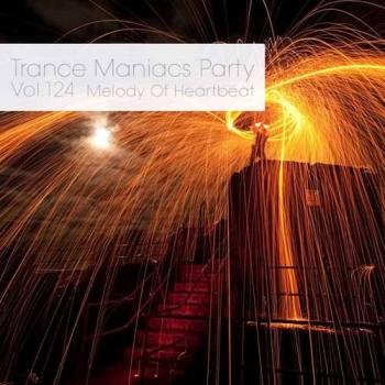 VA - Trance Maniacs Party: Melody Of Heartbeat #124