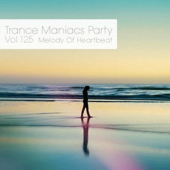 VA - Trance Maniacs Party: Melody Of Heartbeat #125
