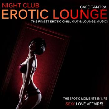 Cafe Tantra - Night Club Erotic Lounge Vol.1