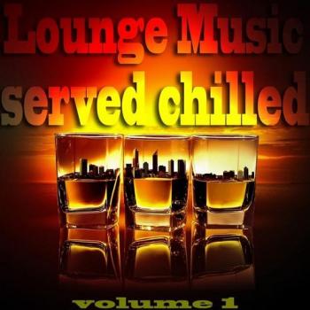 VA - Lounge Music Served Chilled, Vol. 1