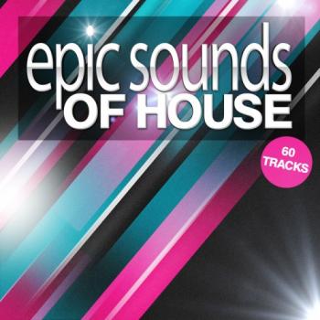 VA - Epic Sounds Of House 60 Tracks