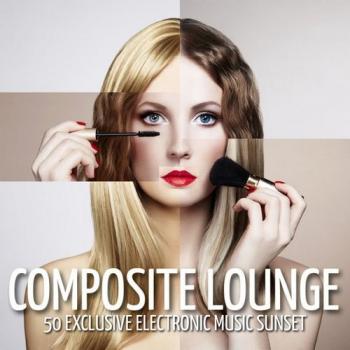 VA - Composite Lounge (50 Exclusive Electronic Music Sunset)