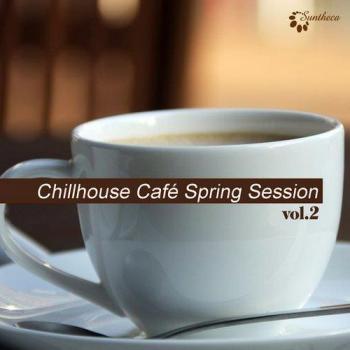 VA - Chillhouse Cafe Spring Session, Vol. 2
