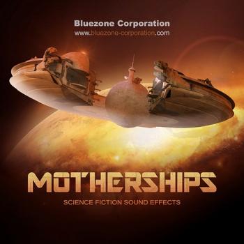 Bluezone Corporation - Motherships - Science Fiction Sound Effects