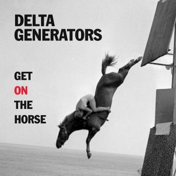 Delta Generators - Get On The Horse
