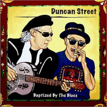 Duncan Street - Baptized By The Blues