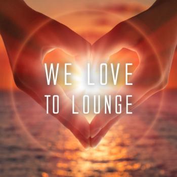 VA - We Love To Lounge