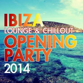 VA - Ibiza Lounge Chillout Opening Party 2014
