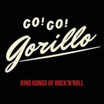Go! Go! Gorillo - King Kongs Of Rock'n'Roll