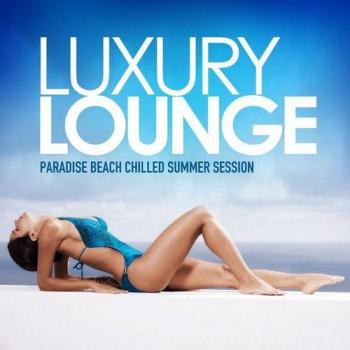 VA - Luxury Lounge: Paradise Beach Chilled Summer Session