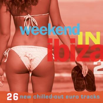VA - Weekend in Ibiza 2 (26 New Chilled-Out Euro Tracks)