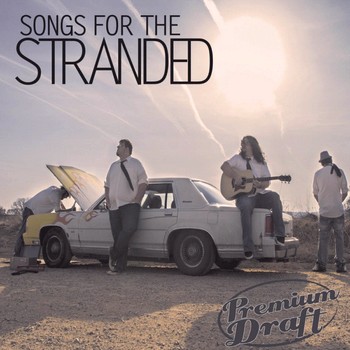 Premium Draft - Songs For The Stranded