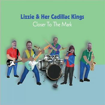 Lizzie & Her Cadillac Kings - Closer To The Mark