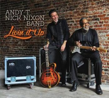 Andy T - Nick Nixon Band - Livin' It Up
