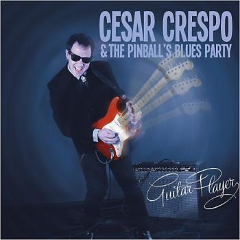 Cesar Crespo & The Pinball's Blues Party - Guitar Player