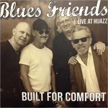 Blues Friends - Built For Comfort: Live At Hijazz