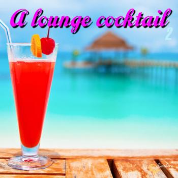 VA - A Lounge Cocktail, Vol. 2