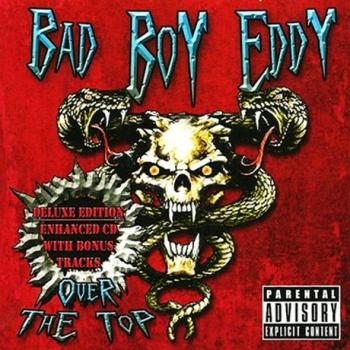 Bad Boy Eddy - Over The Top