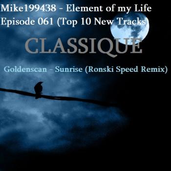Mike199438 - Element of my Life Episode 061 (Top 10 New Tracks)