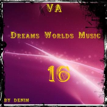 VA - Dreams Worlds Music 16
