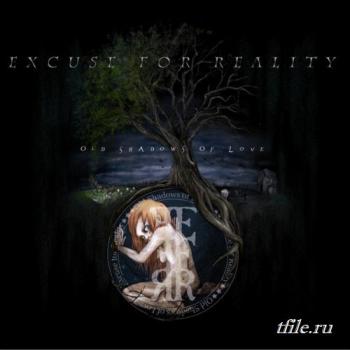 Excuse For Reality - Old Shadows Of Love