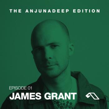 James Grant - The Anjunadeep Edition 001