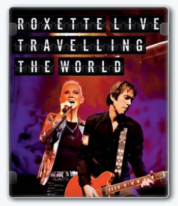 Roxette - Live, Travelling the World
