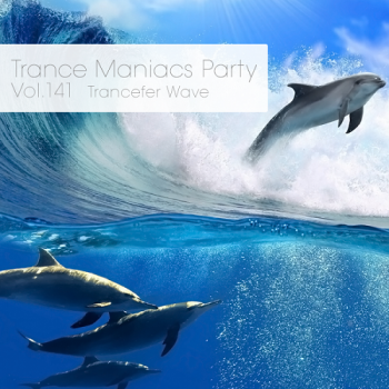 VA - Trance Maniacs Party: Trancefer Wave #141