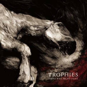 Trophies - There Will Be No Light