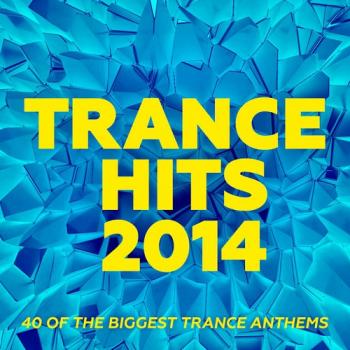 VA - Trance Hits 2014: 40 Of The Biggest Trance Anthems